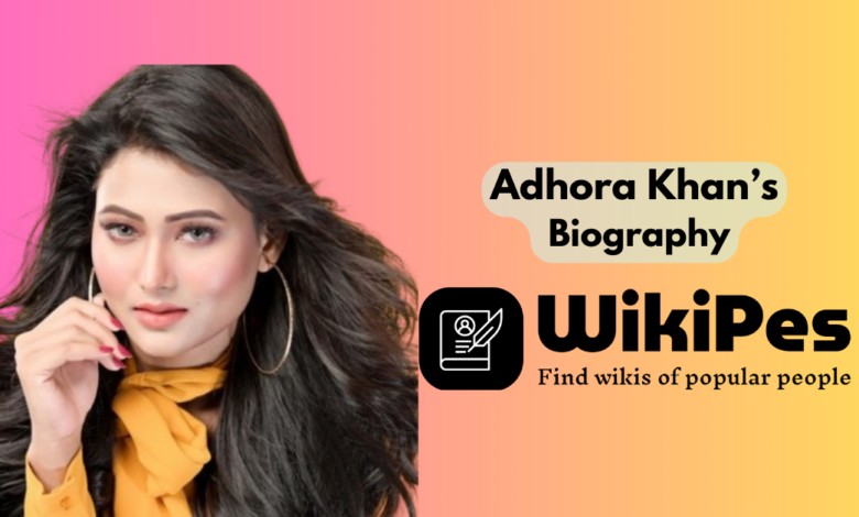 Adhora Khan’s Biography