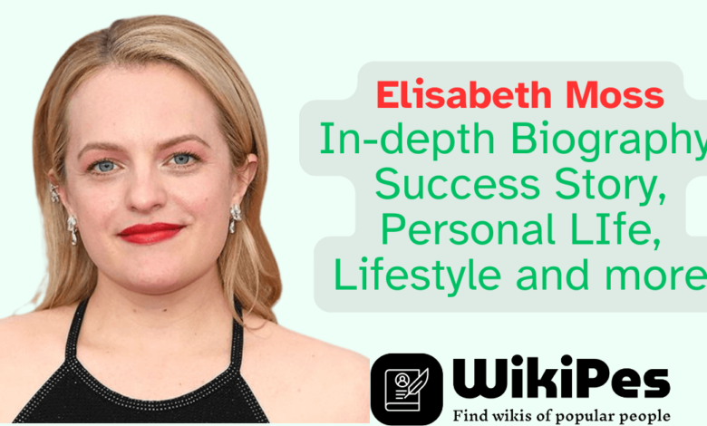 Elisabeth Moss In-depth Biography, Success Story, Personal LIfe, Lifestyle and more