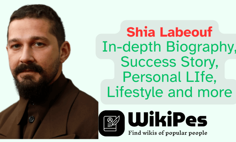 Shia Labeouf In-depth Biography, Success Story, Personal LIfe, Lifestyle and more