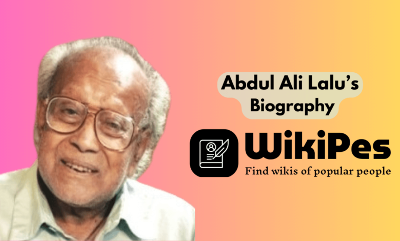 Abdul Ali Lalu’s Biography