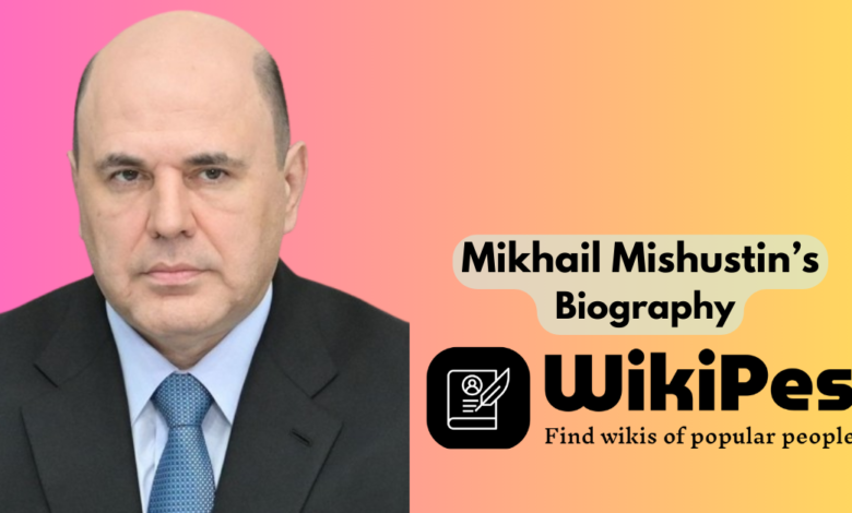 Mikhail Mishustin’s Biography