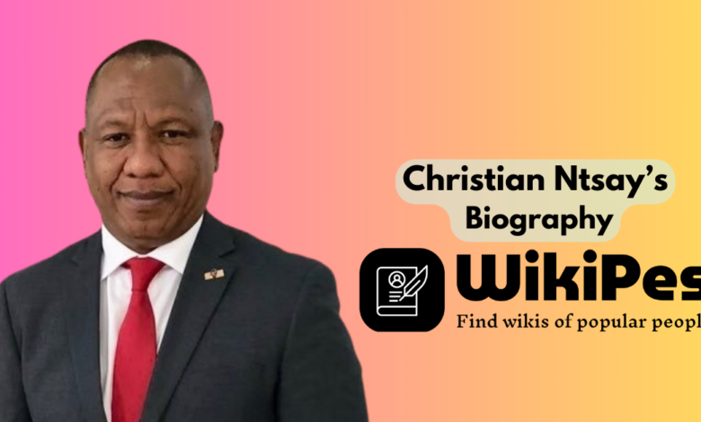 Christian Ntsay’s Biography