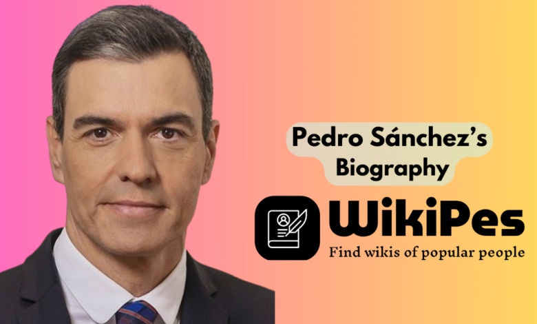 Pedro Sánchez’s Biography