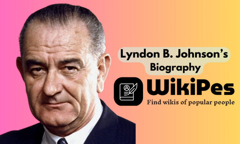 Lyndon B. Johnson’s Biography