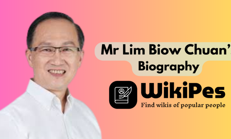 Mr Lim Biow Chuan biography