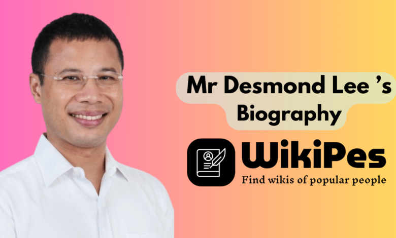 Mr Desmond Lee ’s Biography