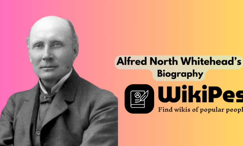 Alfred North Whitehead’s Biography