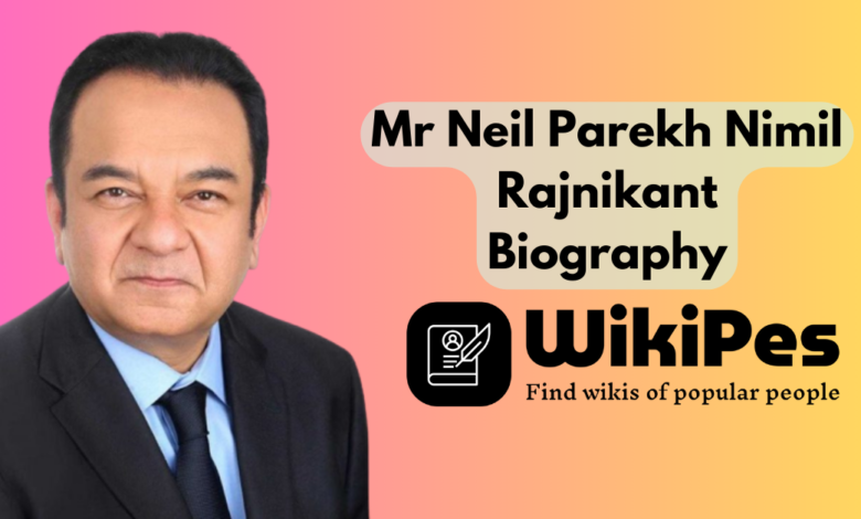 Mr Neil Parekh Nimil Rajnikant biography
